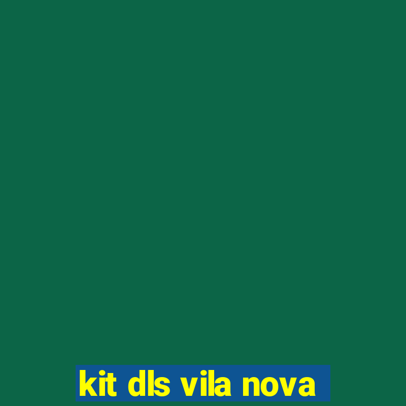 kit dls vila nova